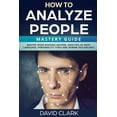 thumbnail image 1 of How to Analyze People : Mastery Guide - Master Speed Reading Anyone, Analysis of Body Language, Personality Types and Human Psychology, 1 of 1
