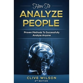 Analyze People, People Skills, Manipulation, Human Psychology, How to Read People, Human Behavior, N: How To Analyze People: Proven Methods To Successfully Analyze Anyone (Paperback)