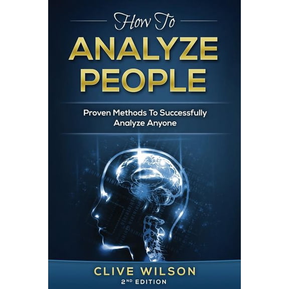 Analyze People, People Skills, Manipulation, Human Psychology, How to Read People, Human Behavior, N: How To Analyze People: Proven Methods To Successfully Analyze Anyone (Paperback)