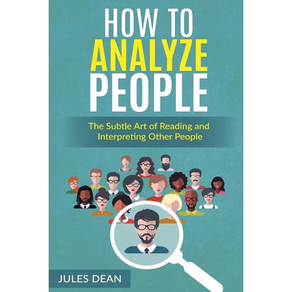 How To Analyze People: Simple, yet effective ways of reading people's body language. Master the art of human psychology , (Paperback)