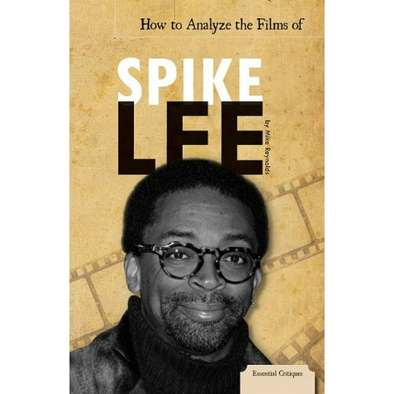 Pre-Owned How to Analyze the Films of Spike Lee (Essential Critiques Set 1) Paperback