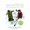 thumbnail image 1 of How to Argue So Your Spouse Will Listen: 6 Principles for Turning Arguments Into Conversations (Paperback), 1 of 1