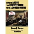 thumbnail image 1 of How to Argue the Constitution with a Conservative, (Paperback), 1 of 1