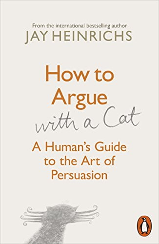 How to Argue with a Cat Jay Heinrichs (Paperback)