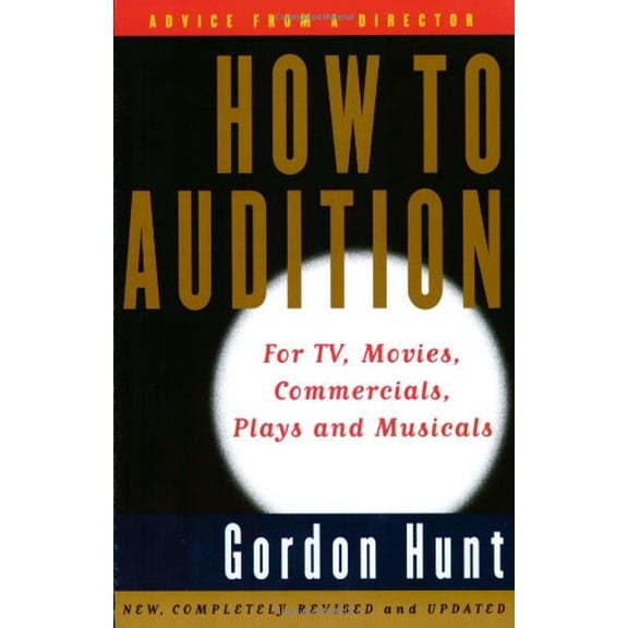Pre-Owned How to Audition: For TV, Movies, Commercials, Plays, and Musicals (2nd Edition) (Paperback) 0062732862 9780062732866