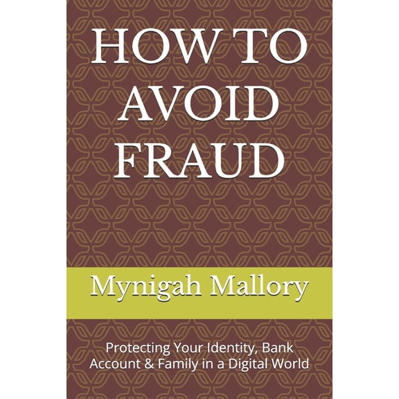 How to Avoid Fraud: Protecting Your Identity, Bank Account & Family in a Digital World, (Paperback)