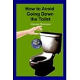 thumbnail image 1 of How to Avoid Going Down the Toilet, (Paperback), 1 of 1