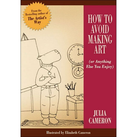 How to Avoid Making Art (or Anything Else You Enjoy), (Paperback)