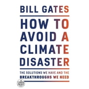 How to Avoid a Climate Disaster The Solutions We Have and the Breakthroughs We Need, Paperback
