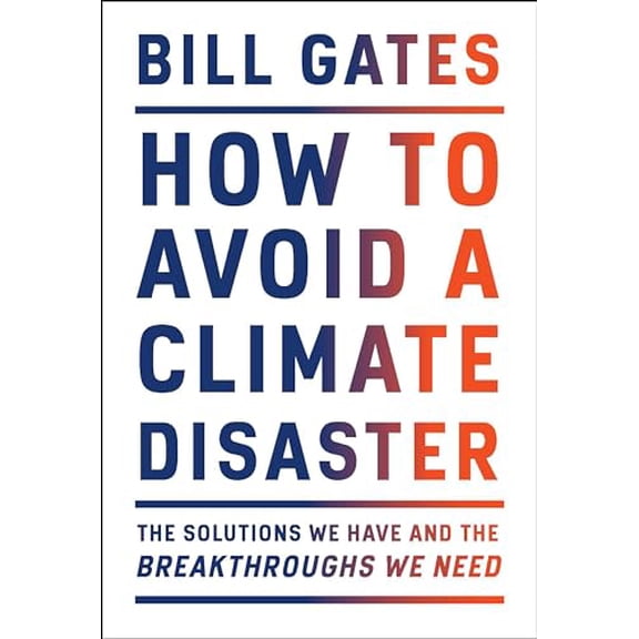 Pre-Owned How to Avoid a Climate Disaster: The Solutions We Have and the Breakthroughs We Need (Hardcover) 0735280444 9780735280441