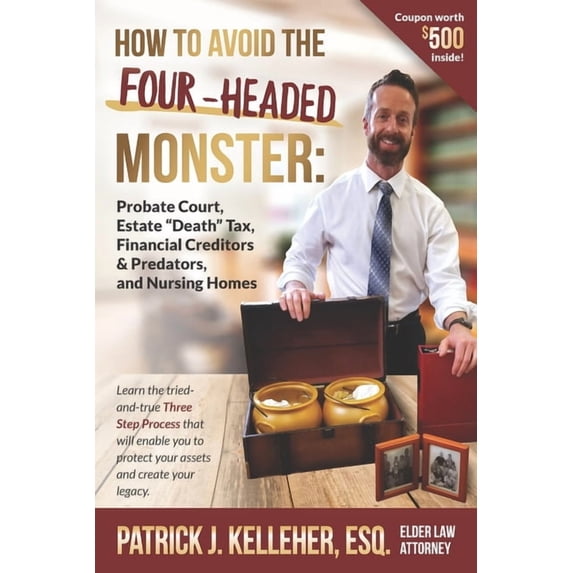 How to Avoid the Four-Headed Monster: Probate Court, Estate Death Taxes, Financial Creditors & Predators and Nursing Homes (Paperback)