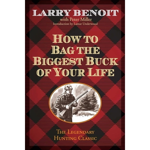 How to Bag the Biggest Buck of Your Life, (Paperback)
