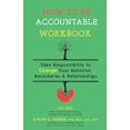 thumbnail image 1 of Pre-Owned How to Be Accountable Workbook: Take Responsibility to Change Your Behavior, Boundaries, & Relationships (Paperback) 1648410618 9781648410611, 1 of 1