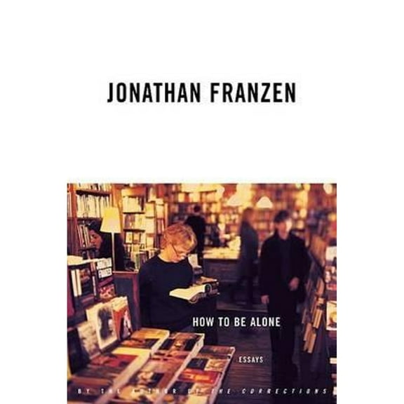 Pre-Owned How to Be Alone: Essays by Jonathan Franzen (Hardcover), Literature & Fiction, English
