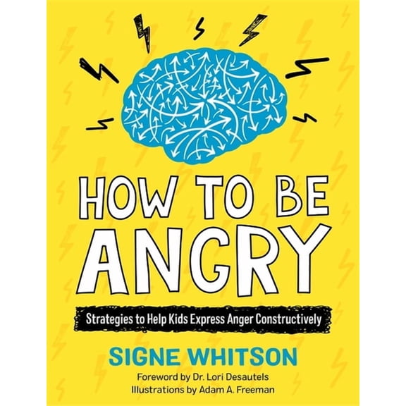 How to Be Angry: Strategies to Help Kids Express Anger Constructively, (Paperback)