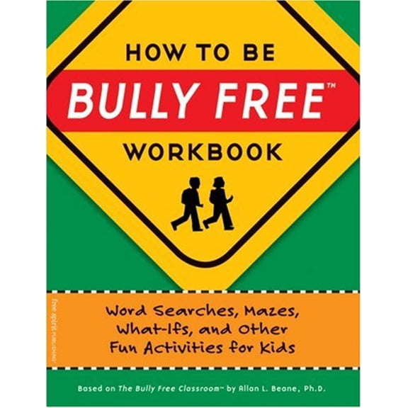 Pre-Owned How to Be Bully Free® Workbook: Word Searches, Mazes, What-Ifs, and Other Fun Activities for Kids (Bully Free Classroom®) (Paperback) 1575422158 9781575422152