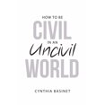 thumbnail image 1 of How to Be Civil in an Uncivil World, 1 of 1