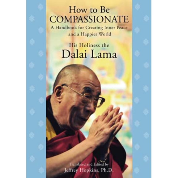 Pre-Owned How to Be Compassionate: A Handbook for Creating Inner Peace and a Happier World (Paperback) 1451623917 9781451623918