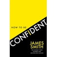 thumbnail image 1 of How to Be Confident: The New Book from the International Number 1 Bestselling Author, (Paperback), 1 of 1