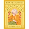 thumbnail image 1 of Pre-Owned How to Be Golden: Lessons We Can Learn from Betty White (Hardcover) 0762474599 9780762474592, 1 of 1