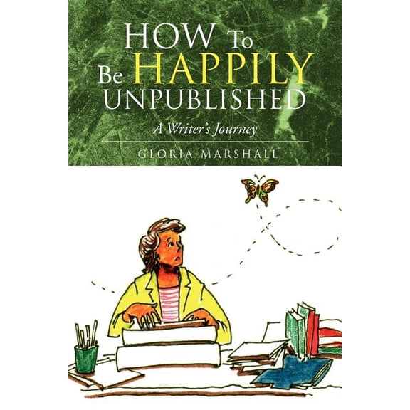 How to Be Happily Unpublished (Paperback)