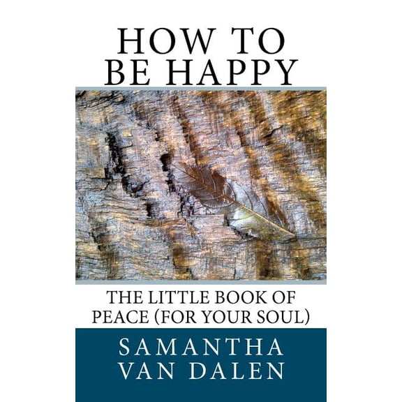 How to be Happy: The Little Book of Peace (for your soul), (Paperback)