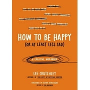 How to Be Happy (or at Least Less Sad): A Creative Workbook (Paperback)