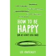 thumbnail image 1 of Pre-Owned How to Be Happy (or at least less sad): A Creative Workbook (Paperback) 1785031589 9781785031588, 1 of 1