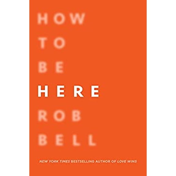 Pre-Owned How to Be Here: A Guide to Creating a Life Worth Living (Hardcover) 0062356291 9780062356291