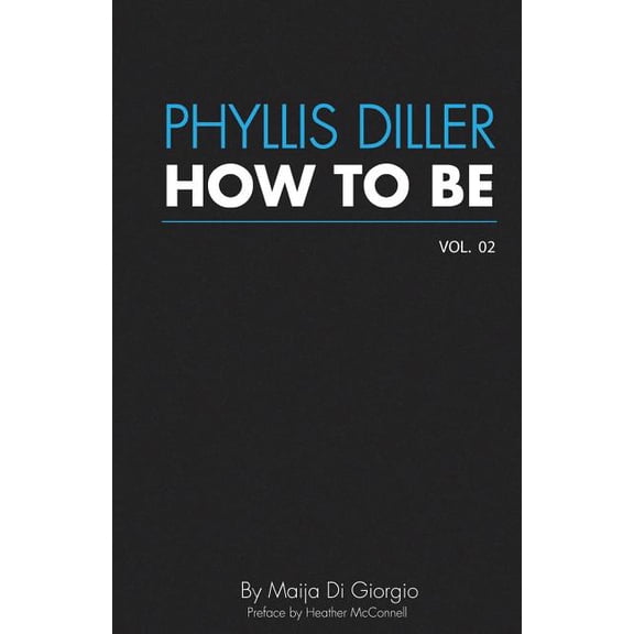 How to Be: How To Be: Phyllis Diller, Vol. 2 (Paperback)