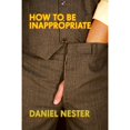 thumbnail image 1 of Pre-Owned How to Be Inappropriate (Paperback) 1593762534 9781593762537, 1 of 1