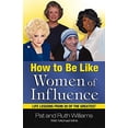 thumbnail image 1 of Pre-Owned How to Be Like Women of Influence: Life Lessons from 20 of the Greatest (Paperback) 0757300545 9780757300547, 1 of 1