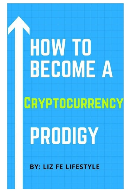How to Be More Money Minded: How to Become a Cryptocurrency Prodigy (Paperback)