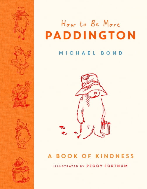 How to Be More Paddington: A Book of Kindness, (Hardcover)