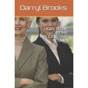 How to Be More Productive in 2021 Paperback