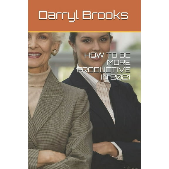 How to Be More Productive in 2021 (Paperback)