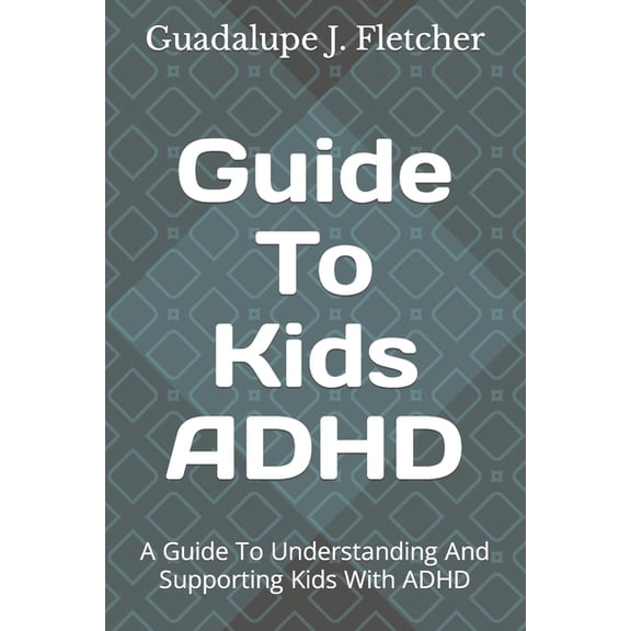 How to Be Nice to Yourself: Guide To Kids ADHD: A Guide To Understanding And Supporting Kids With ADHD (Paperback)