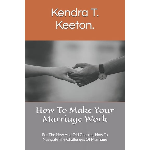 How to Be Nice to Yourself: How To Make Your Marriage Work: For The New And Old Couples, How To Navigate The Challenges Of Marriage (Paperback)
