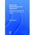 thumbnail image 1 of How to Be Outstanding in the Classroom: Raising Achievement, Securing Progress and Making Learning Happen, (Hardcover), 1 of 1