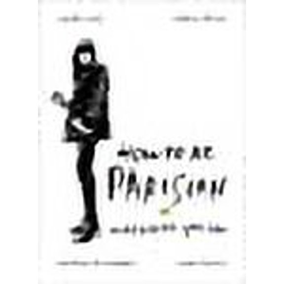 How to Be Parisian : Wherever You Are