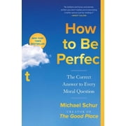 How to Be Perfect The Correct Answer to Every Moral Question, Paperback