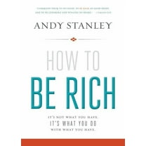 How to Be Rich: It's Not What You Have. It's What You Do with What You Have., (Paperback)