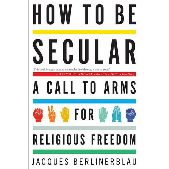 How to Be Secular: A Call to Arms for Religious Freedom, (Paperback)