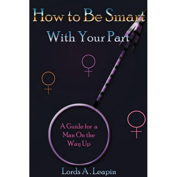 How to Be Smart with Your Part (Paperback)