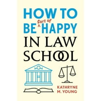 How to Be Sort of Happy in Law School, (Paperback)