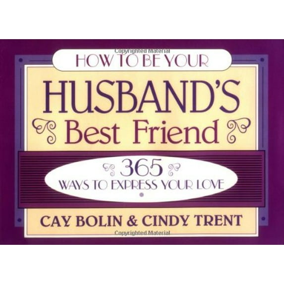 Pre-Owned How to Be Your Husband's Best Friend: 365 Ways to Express Your Love (Paperback) 0891098747 9780891098744