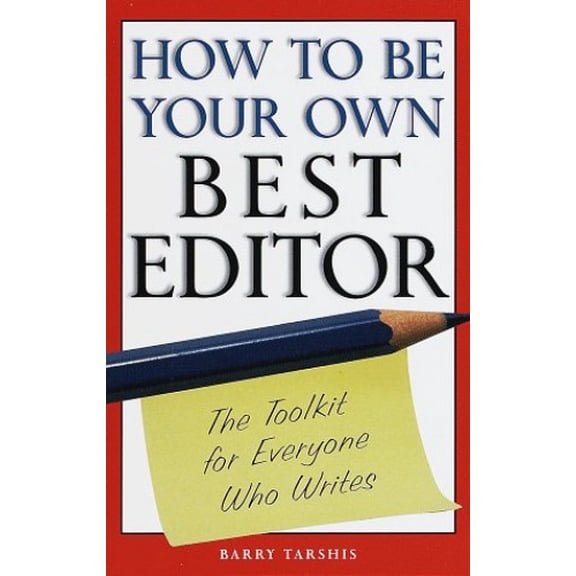 Pre-Owned How to Be Your Own Best Editor: The Toolkit for Everyone Who Writes (Paperback) 051788366X 9780517883662