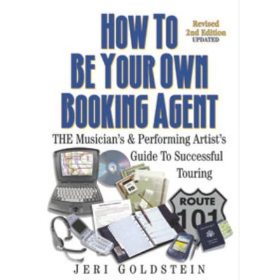 Pre-Owned How to Be Your Own Booking Agent: The Musician's & Performing Artists' Guide to Successful Touring (Hardcover) 0960683046 9780960683048