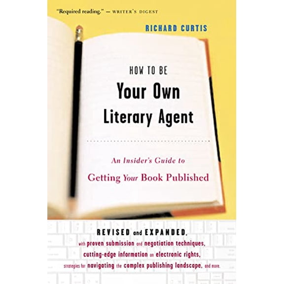 Pre-Owned How To Be Your Own Literary Agent: An Insider's Guide to Getting Your Book Published  Navigate Contracts and Publicity with Practical Wisdom