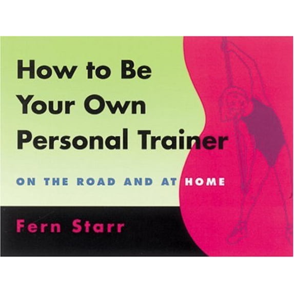 Pre-Owned How to Be Your Own Personal Trainer (Paperback) 1580081673 9781580081672